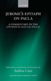 Jerome's Epitaph on Paula : A Commentary on the Epitaphium Sanctae Paulae with an Introduction, Text, and Translation (Oxford Early Christian Texts)