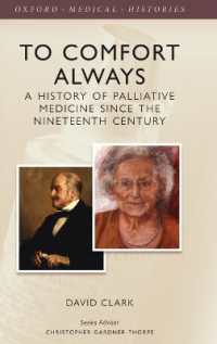 To Comfort Always : A history of palliative medicine since the nineteenth century (Oxford Medical Histories)