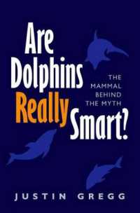 イルカは本当に頭がいいのか：哺乳類の神話<br>Are Dolphins Really Smart? : The mammal behind the myth -- Paperback / softback