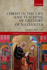 Christ in the Life and Teaching of Gregory of Nazianzus (Oxford Early Christian Studies)