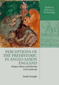 Perceptions of the Prehistoric in Anglo-Saxon England : Religion, Ritual, and Rulership in the Landscape (Medieval History and Archaeology)