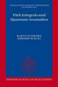 『経路積分と対称性の量子的破れ』（英訳）<br>Path Integrals and Quantum Anomalies (International Series of Monographs on Physics)