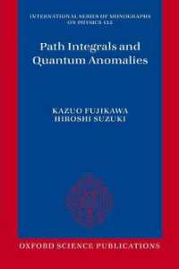 『経路積分と対称性の量子的破れ』（英訳）<br>Path Integrals and Quantum Anomalies (International Series of Monographs on Physics)