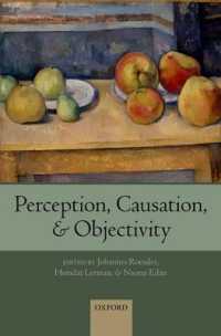 知覚、因果性、客観性<br>Perception, Causation, and Objectivity (Consciousness & Self-consciousness Series)