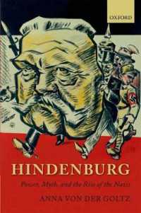 ヒンデンブルク：権力、神話とナチス台頭<br>Hindenburg : Power, Myth, and the Rise of the Nazis (Oxford Historical Monographs)