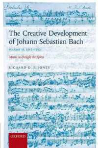 Ｊ．Ｓ．バッハの創造の軌跡 第２巻<br>The Creative Development of Johann Sebastian Bach, Volume II: 1717-1750 : Music to Delight the Spirit