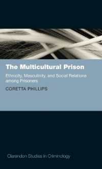 多文化刑務所<br>The Multicultural Prison : Ethnicity, Masculinity, and Social Relations among Prisoners (Clarendon Studies in Criminology)