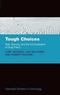 リスク社会における薬物と犯罪<br>Tough Choices : Risk, Security and the Criminalization of Drug Policy (Clarendon Studies in Criminology)