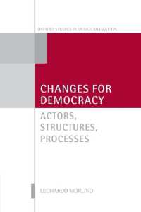 民主化の主体、構造と過程<br>Changes for Democracy : Actors, Structures, Processes (Oxford Studies in Democratization)