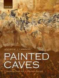 洞窟壁画：旧石器時代西欧の美術遺跡大全<br>Painted Caves : Palaeolithic Rock Art in Western Europe