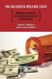 アメリカの社会政策にみる福祉の民間委託<br>The Delegated Welfare State : Medicare, Markets, and the Governance of Social Policy (Studies in Postwar American Political Development)