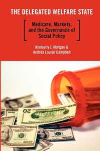 アメリカの社会政策にみる福祉の民間委託<br>The Delegated Welfare State : Medicare, Markets, and the Governance of Social Policy (Studies in Postwar American Political Development)