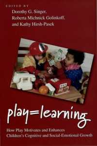 Play = Learning : How Play Motivates and Enhances Children's Cognitive and Social-Emotional Growth
