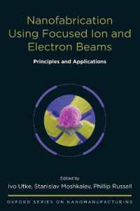 Nanofabrication Using Focused Ion and Electron Beams : Principles and Applications (Oxford Series in Nanomanufacturing)