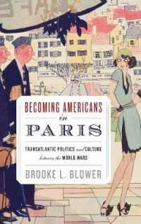Becoming Americans in Paris : Transatlantic Politics and Culture between the World Wars