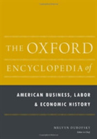 オックスフォード版　アメリカ経営・労働・経済史百科事典（全２巻）<br>The Oxford Encyclopedia of American Business, Labor, and Economic History (2-Volume Set) (Oxford Encyclopedias of American History)
