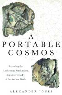 A Portable Cosmos : Revealing the Antikythera Mechanism, Scientific Wonder of the Ancient World