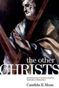 The Other Christs : Imitating Jesus in Ancient Christian Ideologies of Martyrdom