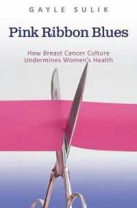 Pink Ribbon Blues : How Breast Cancer Culture Undermines Women's Health