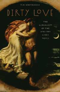 Dirty Love : The Genealogy of the Ancient Greek Novel (Onassis Series in Hellenic Culture)