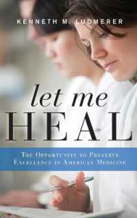 Let Me Heal : The Opportunity to Preserve Excellence in American Medicine