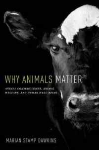 Why Animals Matter : Animal Consciousness, Animal Welfare, and Human Well-Being