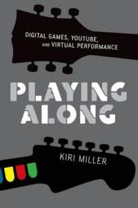 Playing Along : Digital Games, YouTube, and Virtual Performance (Oxford Music/media Series)