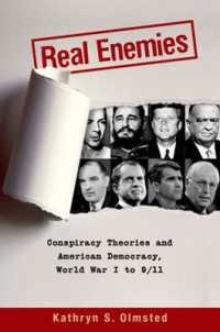 陰謀論とアメリカ民主主義：第一次世界大戦から９．１１まで<br>Real Enemies : Conspiracy Theories and American Democracy, World War I to 9/11