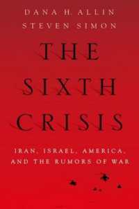 イラン、イスラエルとアメリカをめぐる戦争<br>The Sixth Crisis : Iran, Israel, America, and the Rumors of War