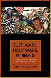 正戦、聖戦、ジハード：キリスト教、ユダヤ教、イスラームの相互理解<br>Just Wars, Holy Wars, and Jihads : Christian, Jewish, and Muslim Encounters and Exchanges
