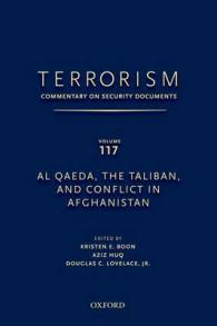 TERRORISM: COMMENTARY ON SECURITY DOCUMENTS VOLUME 117 : Al Qaeda, the Taliban, and Conflict in Afghanistan (Terrorism: Commentary on Security Documents)