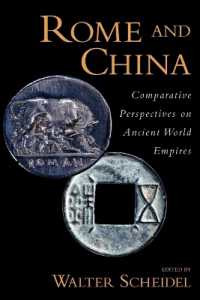 ローマと中国<br>Rome and China : Comparative Perspectives on Ancient World Empires (Oxford Studies in Early Empires)
