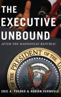 The Executive Unbound : After the Madisonian Republic