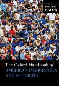オックスフォード版　アメリカ移民・エスニシティ・ハンドブック<br>The Oxford Handbook of American Immigration and Ethnicity (Oxford Handbooks)