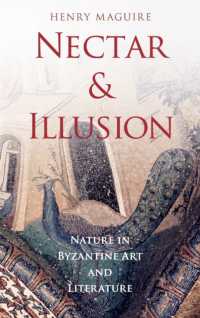 ビザンティン美術・文学における自然<br>Nectar and Illusion : Nature in Byzantine Art and Literature (Onassis Series in Hellenic Culture)