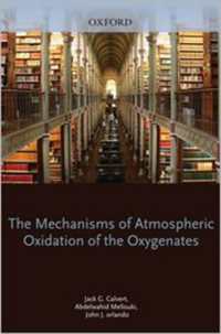 Mechanisms of Atmospheric Oxidation of the Oxygenates