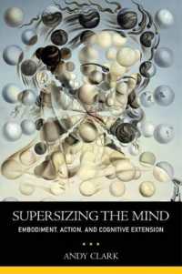 身体化、行為と認知拡張<br>Supersizing the Mind : Embodiment, Action, and Cognitive Extension (Philosophy of Mind Series)