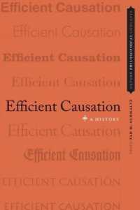 作用因の哲学史<br>Efficient Causation : A History (Oxford Philosophical Concepts)