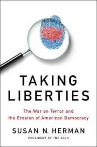 Taking Liberties : The War on Terror and the Erosion of American Democracy