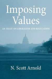 リベラリズムと規制<br>Imposing Values : Liberalism and Regulation (Oxford Political Philosophy)