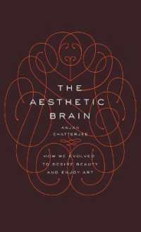 美を感じる脳<br>The Aesthetic Brain : How We Evolved to Desire Beauty and Enjoy Art