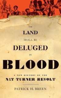 ナット・ターナーの反乱の新しい歴史<br>The Land Shall Be Deluged in Blood : A New History of the Nat Turner Revolt