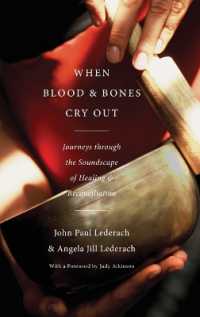 When Blood and Bones Cry Out : Journeys through the Soundscape of Healing and Reconciliation