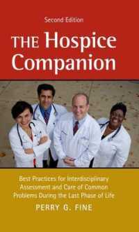The Hospice Companion : Best Practices for Interdisciplinary Assessment and Care of （2ND）
