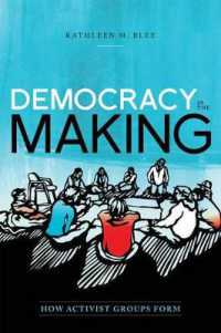 アクティビズムと民主主義の形成<br>Democracy in the Making : How Activist Groups Form (Oxford Studies in Culture and Politics)