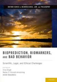 生物学的手法による犯罪予測：科学、法と倫理<br>Bioprediction, Biomarkers, and Bad Behavior : Scientific, Legal, and Ethical Challenges (Oxford Series in Neuroscience, Law, and Philosophy)