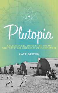 Plutopia : Nuclear Families， Atomic Cities， and the Great Soviet and and American Plutonium Disasters