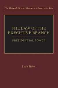 大統領の権限と米国憲法<br>The Law of the Executive Branch : Presidential Power (Oxford Commentaries on American Law)