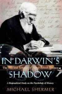 In Darwin's Shadow : The Life and Science of Alfred Russel Wallace: A Biographical Study on the Psychology of History