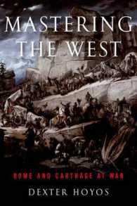 ポエニ戦争<br>Mastering the West : Rome and Carthage at War (Ancient Warfare and Civilization)